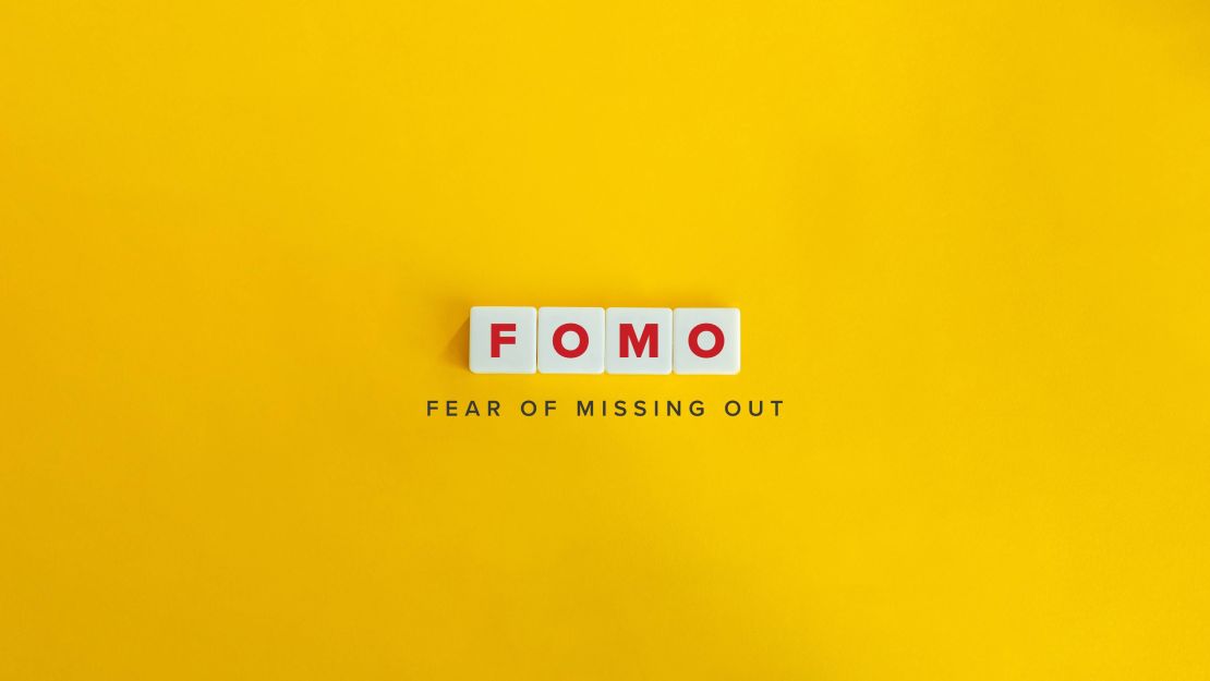 FOMO - fear of missing out